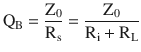 $$\displaystyle\mathrm{Q}_{\mathrm{B}}=\frac{\mathrm{Z}_{0}}{\mathrm{R}_{\mathrm{s}}}=\frac{\mathrm{Z}_{0}}{\mathrm{R}_{\mathrm{i}}+\mathrm{R}_{\mathrm{L}}}$$