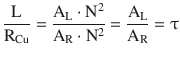 $$\displaystyle\frac{\mathrm{L}}{\mathrm{R}_{\mathrm{Cu}}}=\frac{\mathrm{A}_{\mathrm{L}}\cdot\mathrm{N}^{2}}{\mathrm{A}_{\mathrm{R}}\cdot\mathrm{N}^{2}}=\frac{\mathrm{A}_{\mathrm{L}}}{\mathrm{A}_{\mathrm{R}}}=\uptau$$