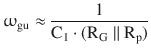 $$\displaystyle\upomega_{\mathrm{gu}}\approx\frac{1}{\mathrm{C}_{1}\cdot(\mathrm{R}_{\mathrm{G}}\parallel\mathrm{R}_{\mathrm{p}})}$$