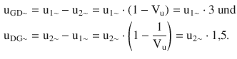 $$\begin{aligned}\displaystyle\mathrm{u}_{\mathrm{GD}\sim}&\displaystyle=\mathrm{u}_{1\sim}-\mathrm{u}_{2\sim}=\mathrm{u}_{1\sim}\cdot(1-\mathrm{V}_{\mathrm{u}})=\mathrm{u}_{1\sim}\cdot 3\text{ und}\\ \displaystyle\mathrm{u}_{\mathrm{DG}\sim}&\displaystyle=\mathrm{u}_{2\sim}-\mathrm{u}_{1\sim}=\mathrm{u}_{2\sim}\cdot\left(1-\frac{1}{\mathrm{V}_{\mathrm{u}}}\right)=\mathrm{u}_{2\sim}\cdot 1{,}5.\end{aligned}$$