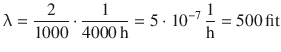 $$\displaystyle\uplambda=\frac{2}{1000}\cdot\frac{1}{4000\,\mathrm{h}}=5\cdot 10^{-7}\,\frac{1}{\mathrm{h}}=500\,\mathrm{fit}$$