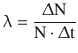 $${\uplambda}=\dfrac{\Updelta\mathrm{N}}{\mathrm{N}\cdot\Updelta\mathrm{t}}$$