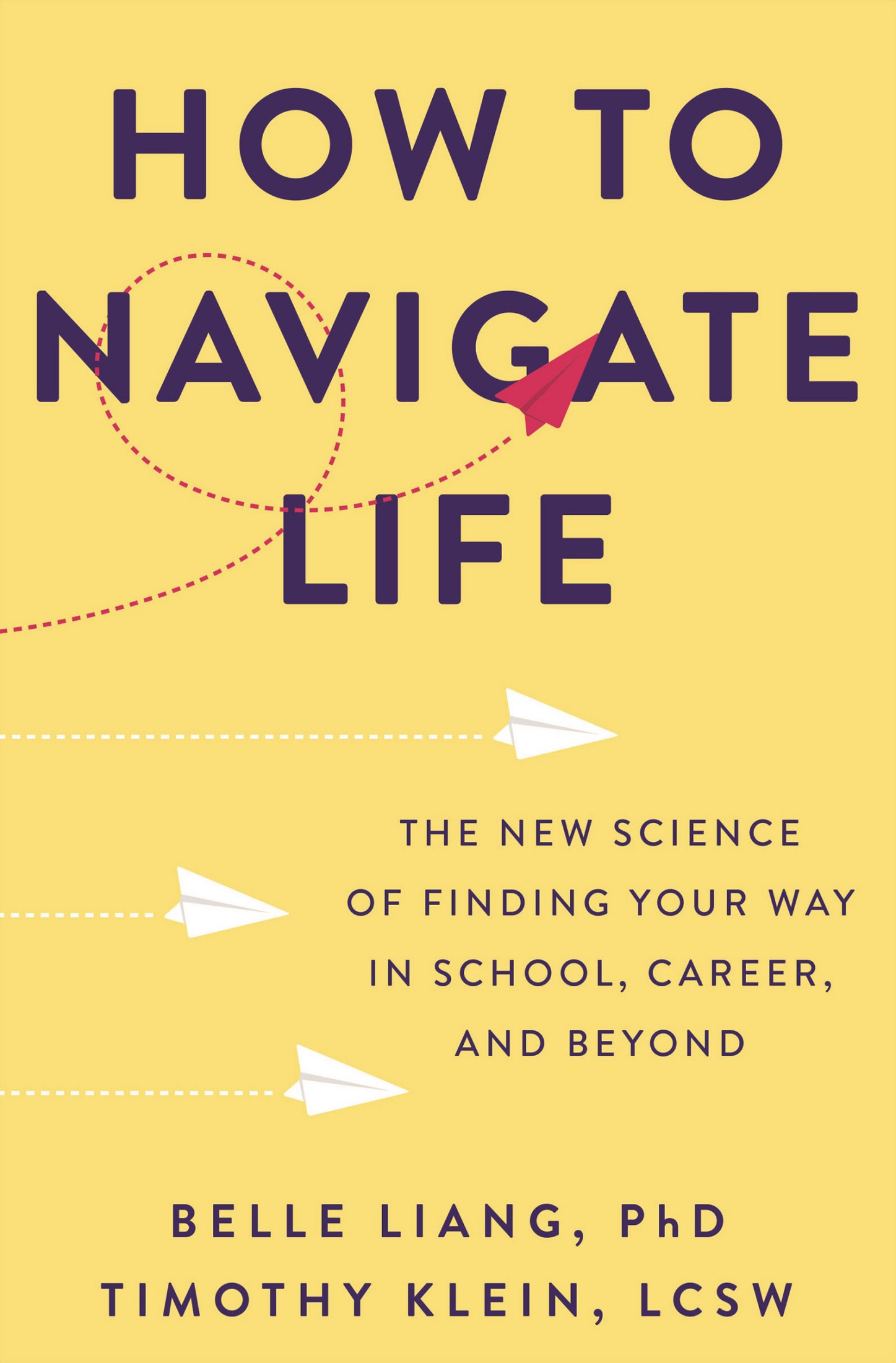 Cover: How to Navigate Life by Belle Liang, PH.D. Timothy Klein, LCSW