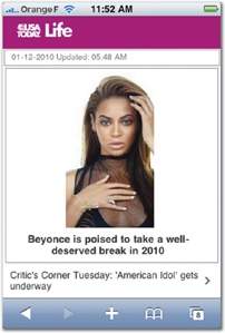 A well-designed app can improve on even a savvy mobile website. The www.usatoday.com mobile site (left) is cell phone-sized and built for quick loading over mobile networks. But the USA Today iPhone app (right) provides a much more efficient experience for scanning content and images, packing lots of content into each screen and delivering a strongly branded interface that never distracts.