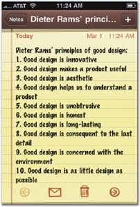 Standard interface elements don't have to be bland. Even relatively small tweaks of color and style let you give an app its own personality. The built-in Notes app (left) takes the look of a legal pad by putting colors and fonts to work in its navigation bar and text area; sketched versions of standard toolbar icons complete the sketchpad look. Reeder, a Google Reader app (middle), creates a rich look by adding a subtle gray texture to its navigation bar and toolbar and styling its list headings as torn paper. Phases (right) colors familiar iPhone controls to create an intuitive but altogether individual look.