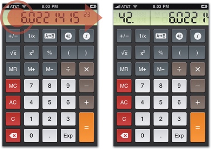 Swiping across PCalc's LED display lets you move through your calculation history, the equivalent of undo and redo. It's a useful gesture but difficult to discover, and there's no other way to do the same action with visible controls. (The app also offers an optional setting to undo/redo by shaking the device; for more on shaking, see .)