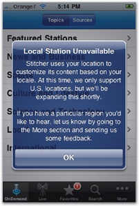 Three different uses of alert boxes. The app can't go (left): Stitcher is an app for streaming Internet radio and appropriately displays an alert when you request local stations outside of its supported area. Suggest a workaround (middle): the Settings app offers a way around an email problem. Ask permission (right): the iPhone checks to make sure it's okay before sharing your location with an app.