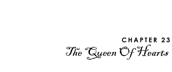 Chapter 23: The Queen Of Hearts