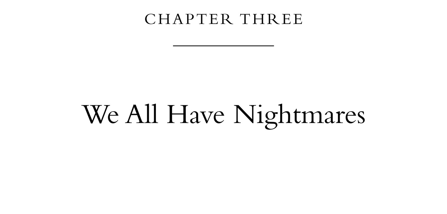 Chapter Three We All Have Nightmares