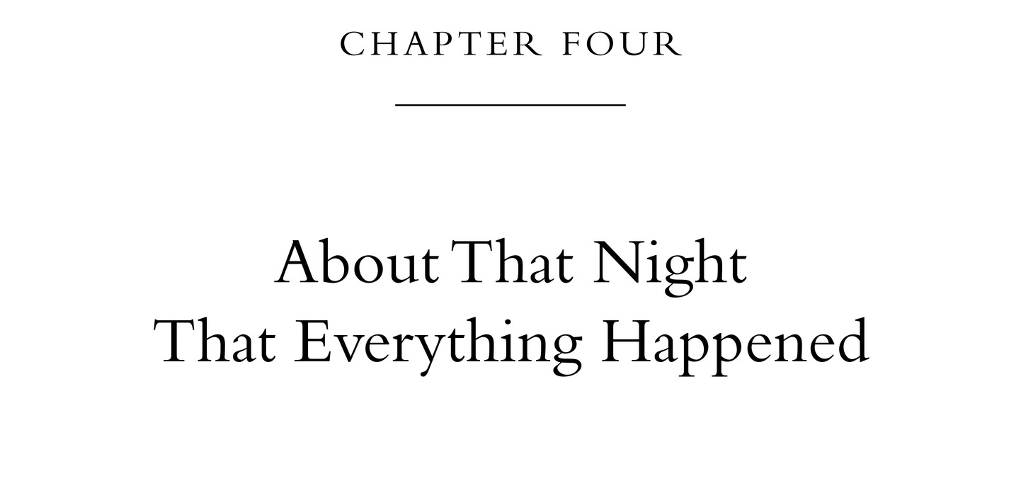 Chapter Four About That Night That Everything Happened