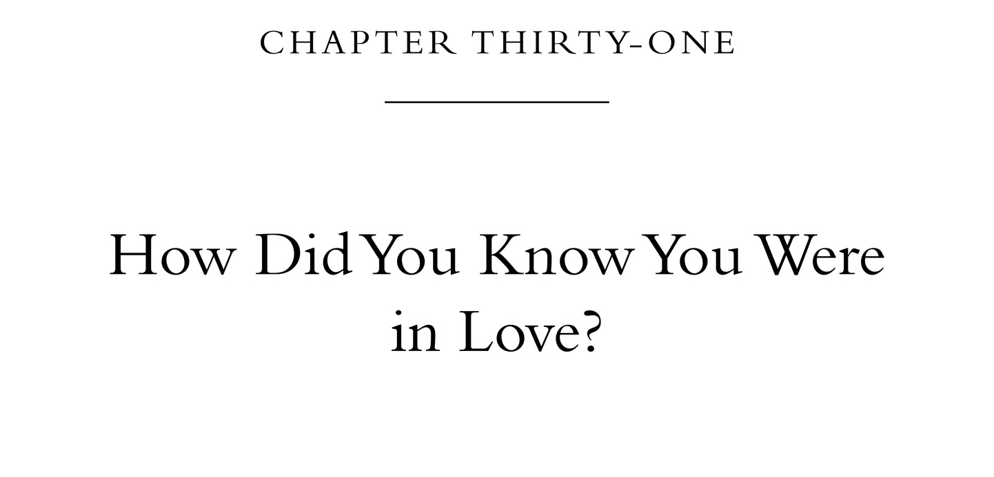 Chapter Thirty-One How Did You Know You Were in Love?