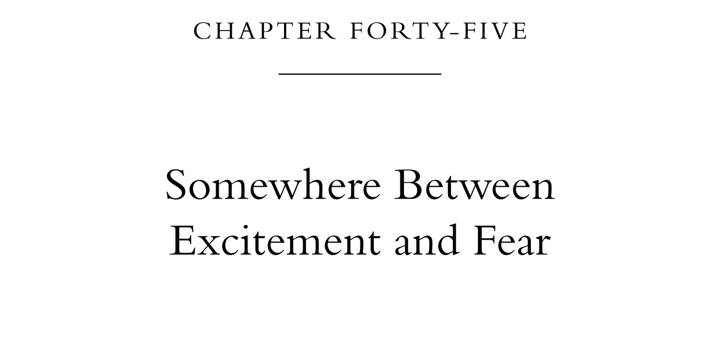 Chapter Forty-Five Somewhere Between Excitement and Fear