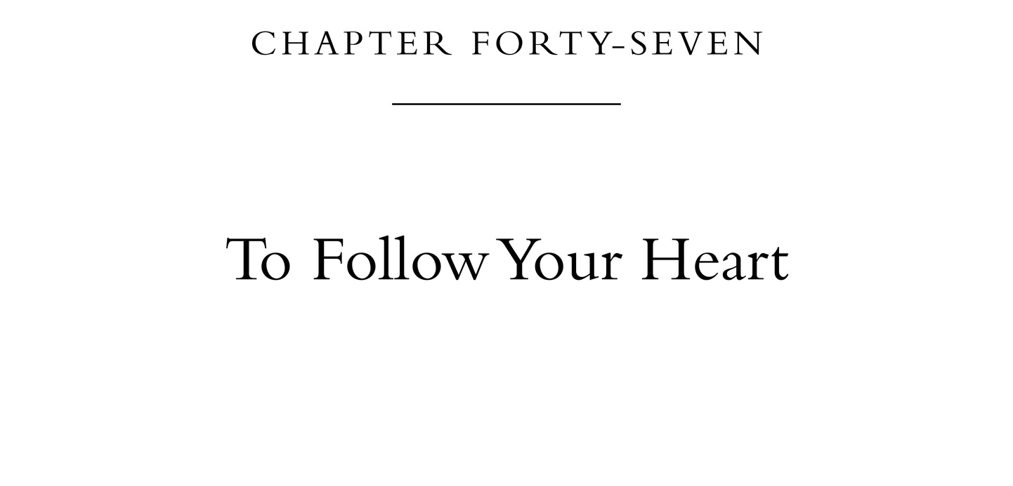 Chapter Forty-Seven To Follow Your Heart