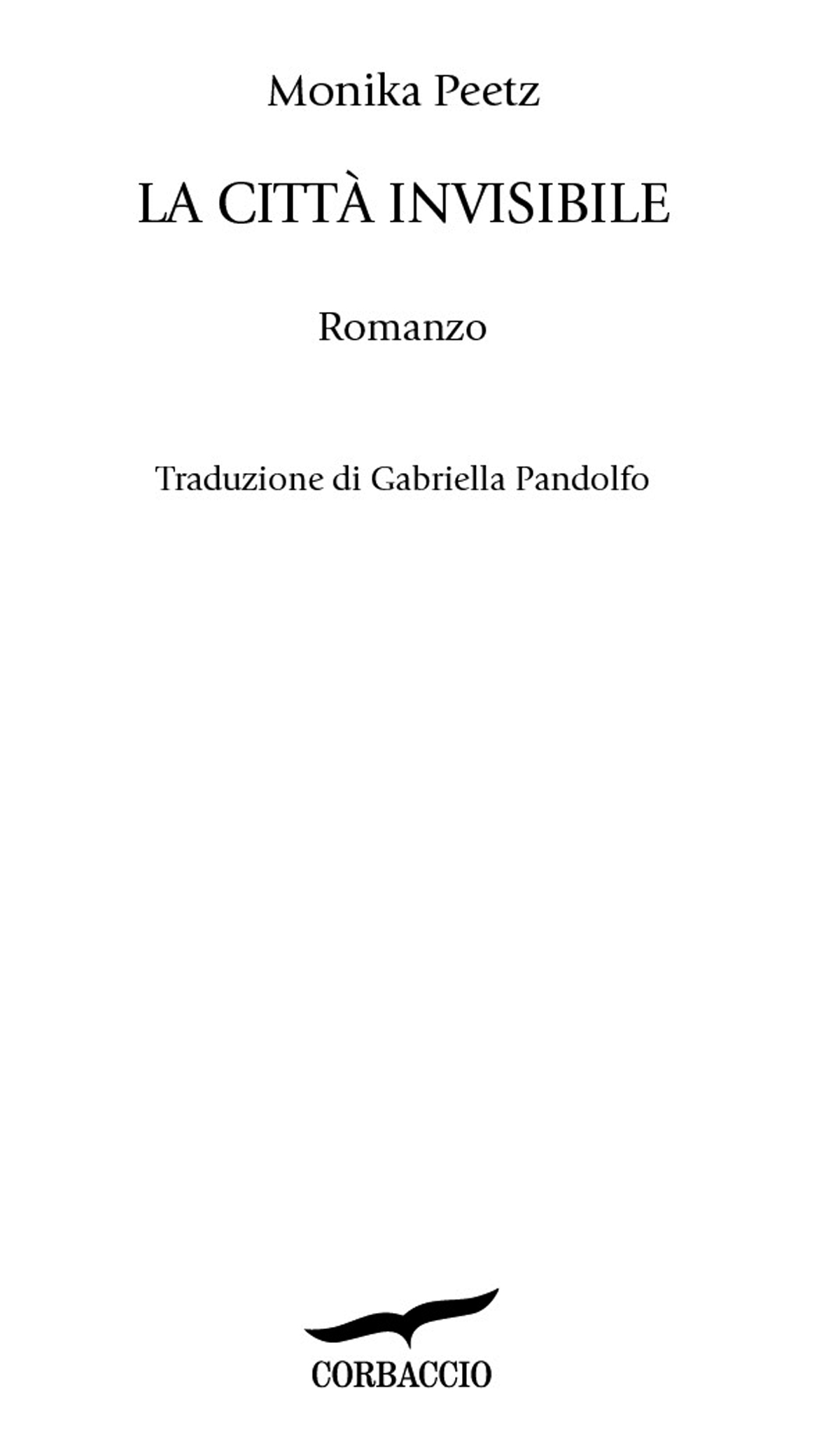 Frontespizio: Monika Peetz. La città invisibile. Traduzione di Gabriella Pandolfo. Corbaccio