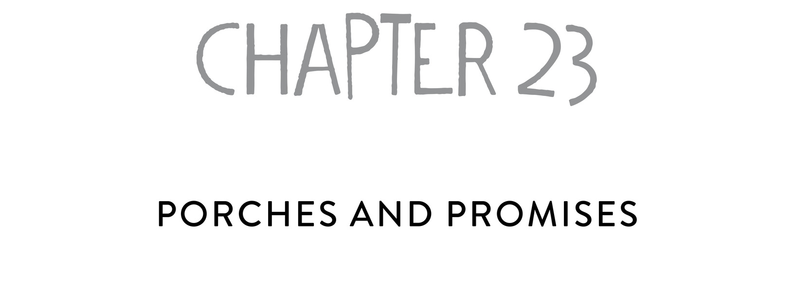 chapter 23 Porches and Promises