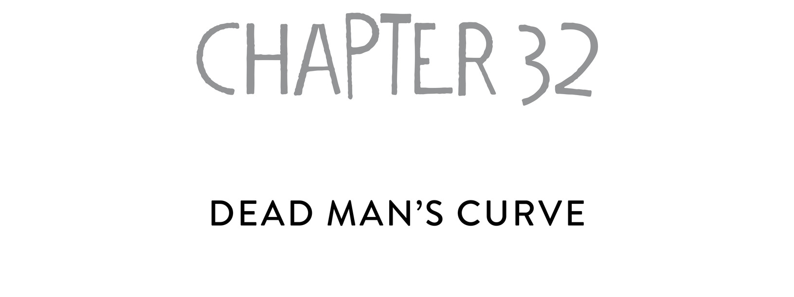 chapter 32 Dead Man’s Curve