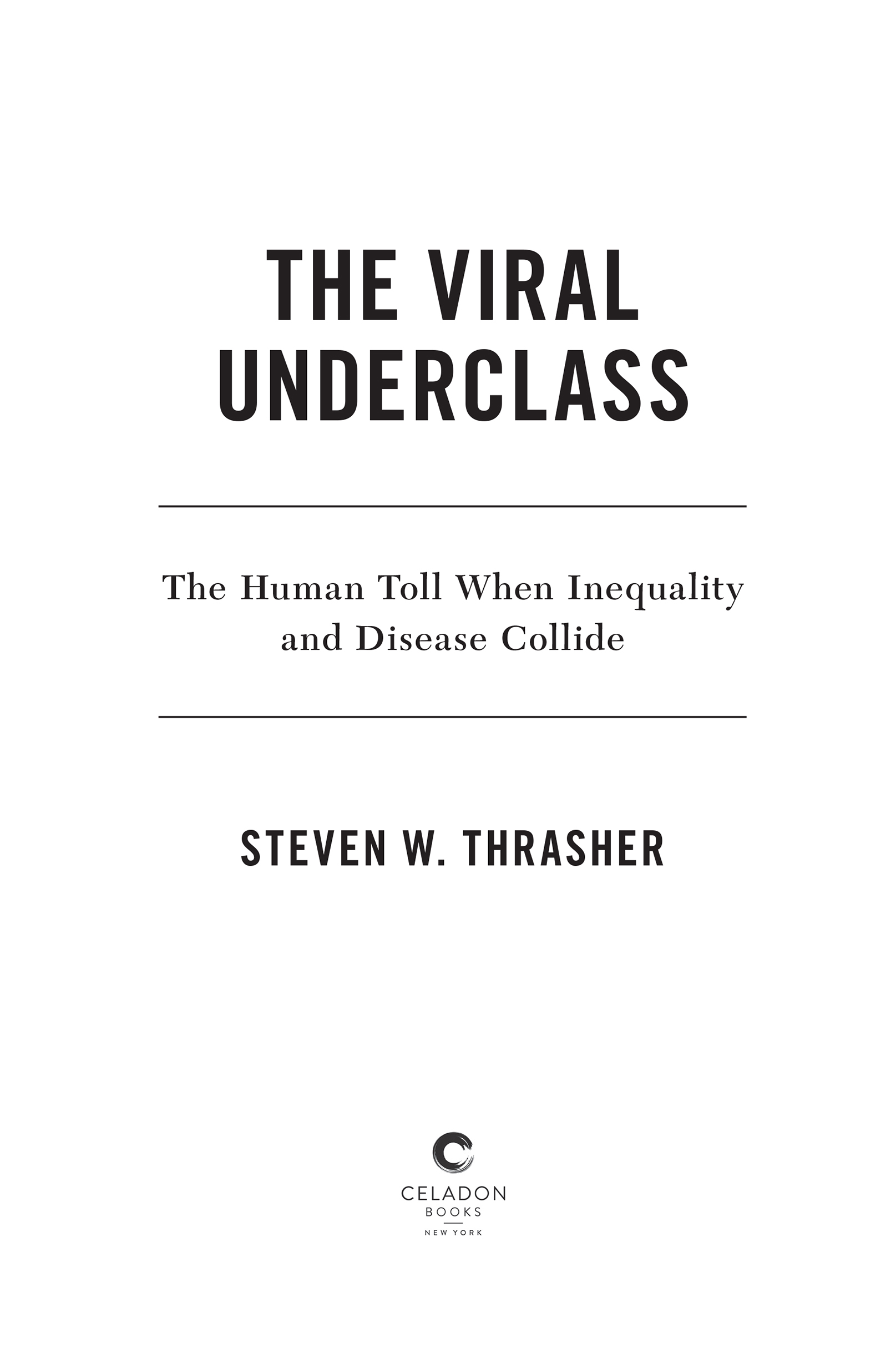 The Viral Underclass by Steven W. Thrasher