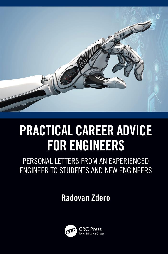 Practical Career Advice for Engineers cover, written by Radovan Zdero, published by of Taylor and Francis Group, LLC