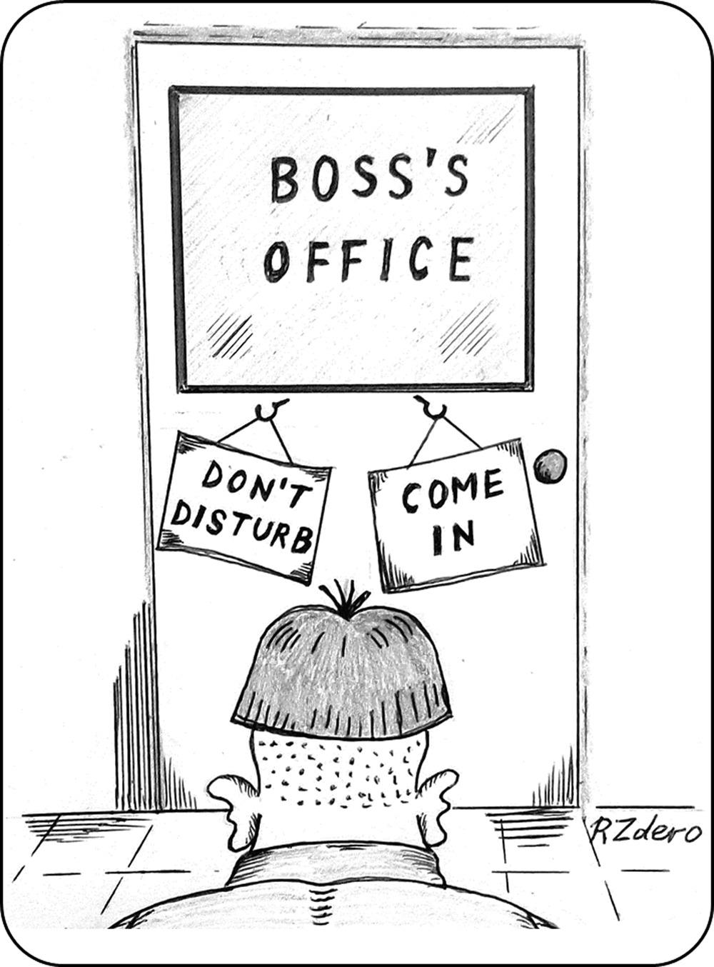 A one-panel cartoon shows a man standing in front of his boss’s office door which has one sign on the door saying “Don’t Disturb” and one sign on the door saying “Come In.”