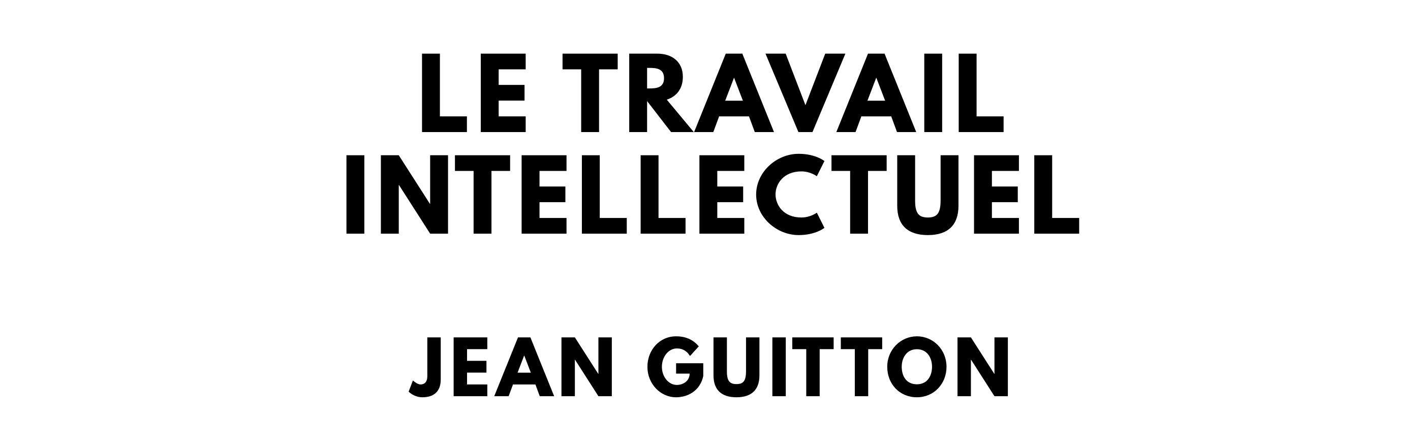 The titlepage for the ebook of Le Travail intellectuel, by Jean Guitton