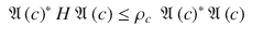 $$\displaystyle\begin{array}{rcl} \mathfrak{A}_{}\left (c\right )^{{\ast}}H\ \mathfrak{A}_{}\left (c\right ) \leq \rho _{ c}\ \ \mathfrak{A}_{}\left (c\right )^{{\ast}}\mathfrak{A}_{}\left (c\right )& &{}\end{array}$$