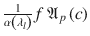 $$\frac{1} {\alpha \left (\lambda _{l}\right )}f\ \mathfrak{A}_{p}\left (c\right )$$