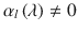 $$\alpha _{l}\left (\lambda \right )\neq 0$$