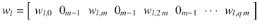 $$w_{l} = \left [\begin{array}{*{10}c} w_{l,0} & 0_{m-1} & w_{l,m}&0_{m-1} & w_{l,2\,m}&0_{m-1} & \cdots &w_{l,q\,m} \end{array} \right ]$$