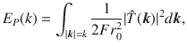 
$$\displaystyle{ E_{P}(k) =\int _{\vert \boldsymbol{k}\vert =k} \frac{1} {2Fr_{0}^{2}}\vert \hat{T}(\boldsymbol{k})\vert ^{2}d\boldsymbol{k}, }$$
