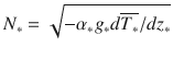 
$$N_{{\ast}} = \sqrt{-\alpha _{{\ast} } g_{{\ast} } d\overline{T_{{\ast} } } /dz_{{\ast}}}$$
