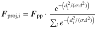 
$$\displaystyle{ \boldsymbol{F}_{\mathrm{proj,i}} =\boldsymbol{ F}_{\mathrm{pp}} \cdot \frac{e^{-\left (d_{\mathrm{i}}^{2}/(\sigma \varDelta ^{2})\right ) }} {\sum \nolimits _{i}e^{-\left (d_{\mathrm{i}}^{2}/(\sigma \varDelta ^{2})\right )}} }$$
