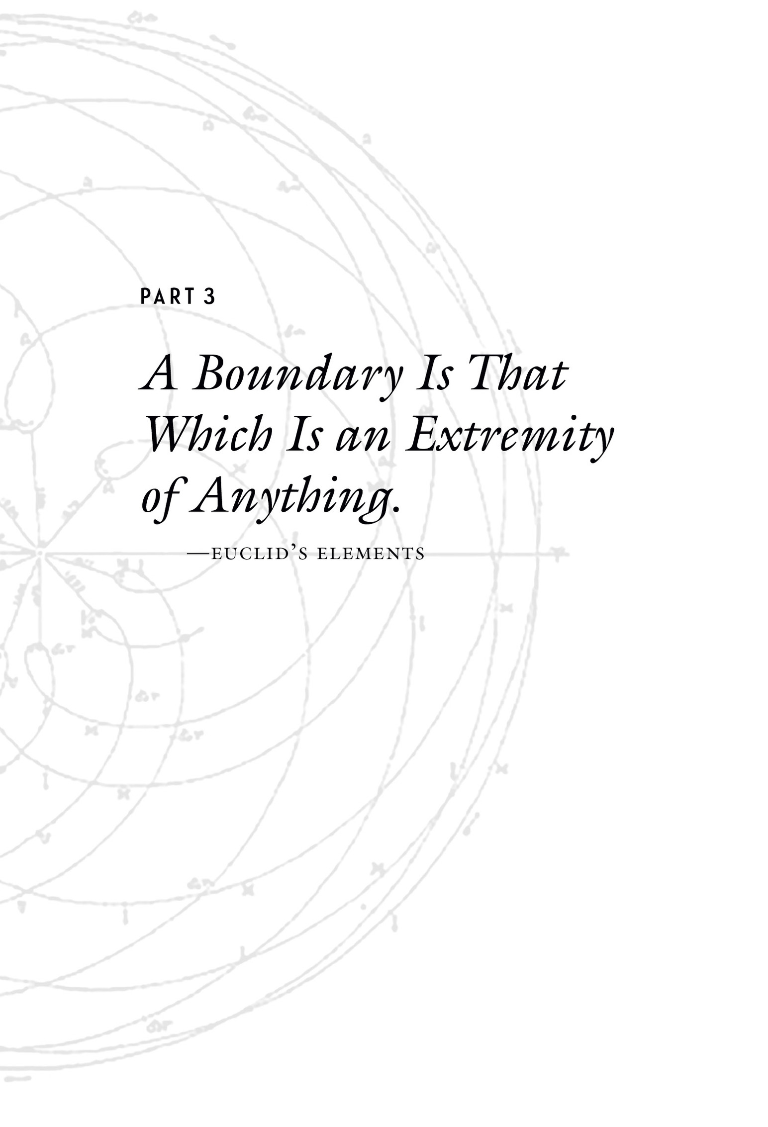 Part 3 A Boundary Is That Which Is an Extremity of Anything. —euclid’s elements