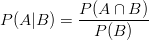 P(A|B)=\frac{P(A \cap B)}{P(B)}