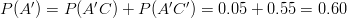 P(A')=P(A'C)+P(A'C')=0.05+0.55=0.60