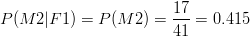 P(M2|F1)=P(M2)=\frac{17}{41}=0.415