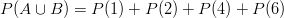 P(A \cup B) = P(1)+P(2)+P(4)+P(6)