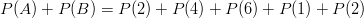 P(A)+P(B)=P(2)+P(4)+P(6)+P(1)+P(2)