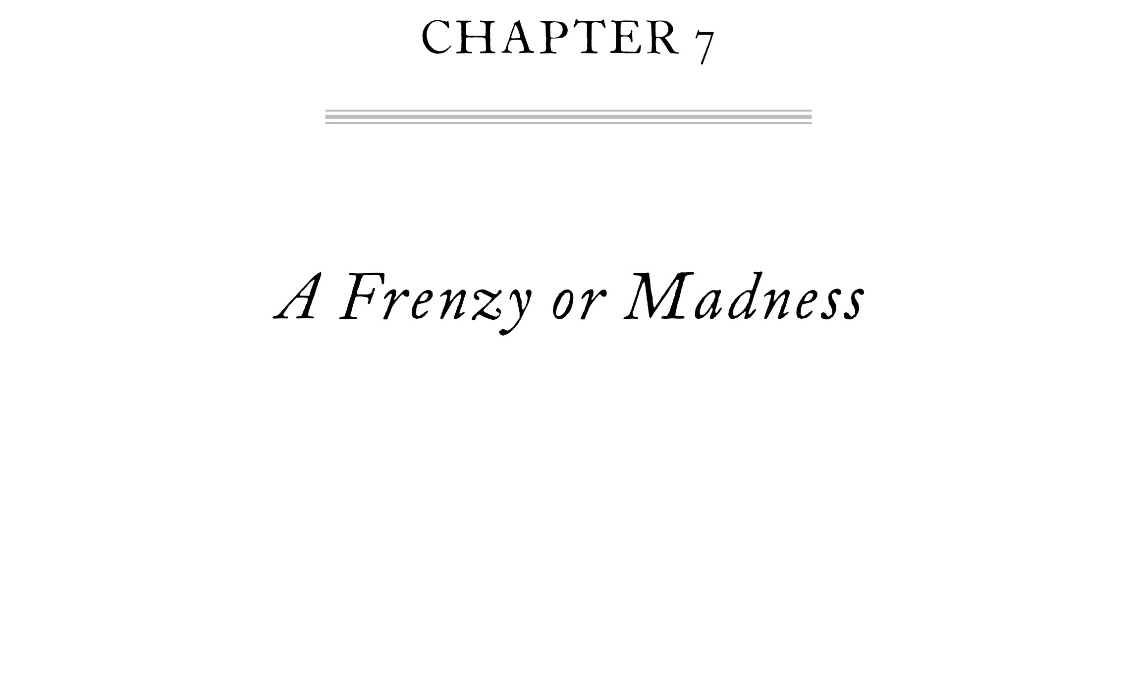 Chapter 7 A Frenzy or Madness