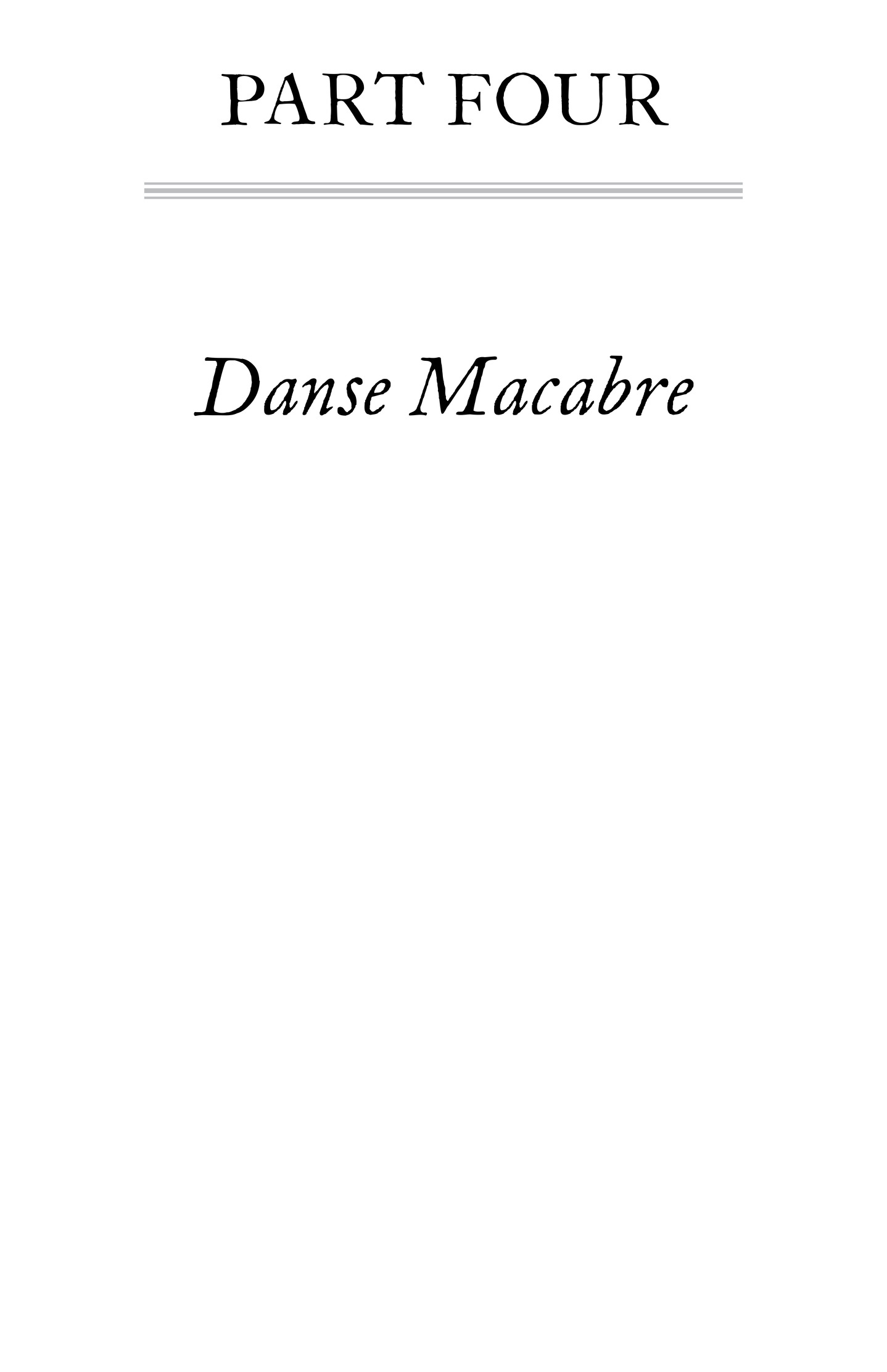 PART FOUR Danse Macabre