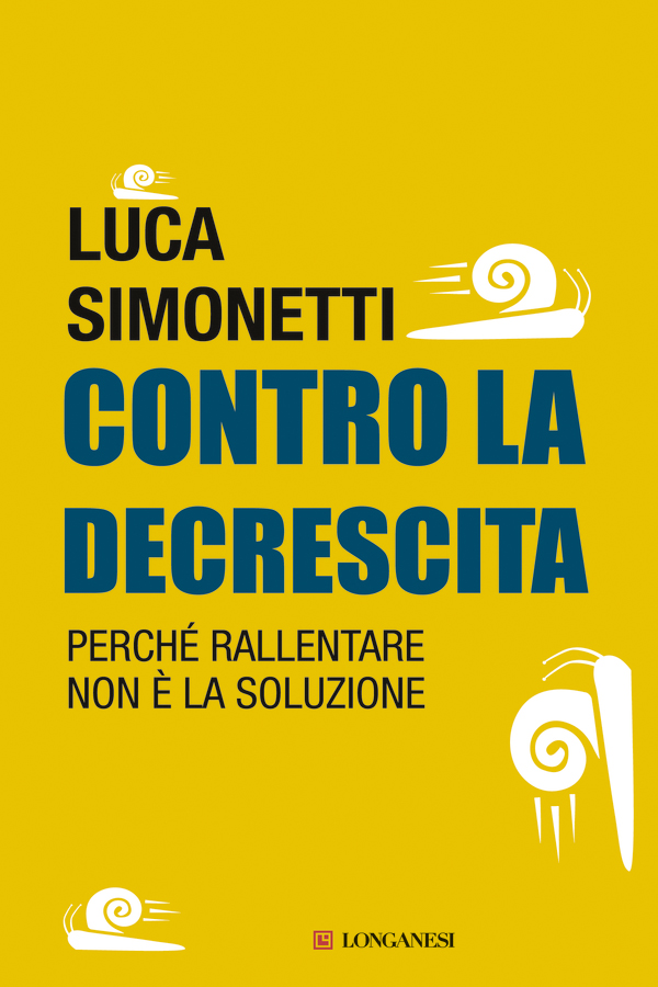 Immagine di copertina. Luca Simonetti: Contro la decrescita. Longanesi & C.