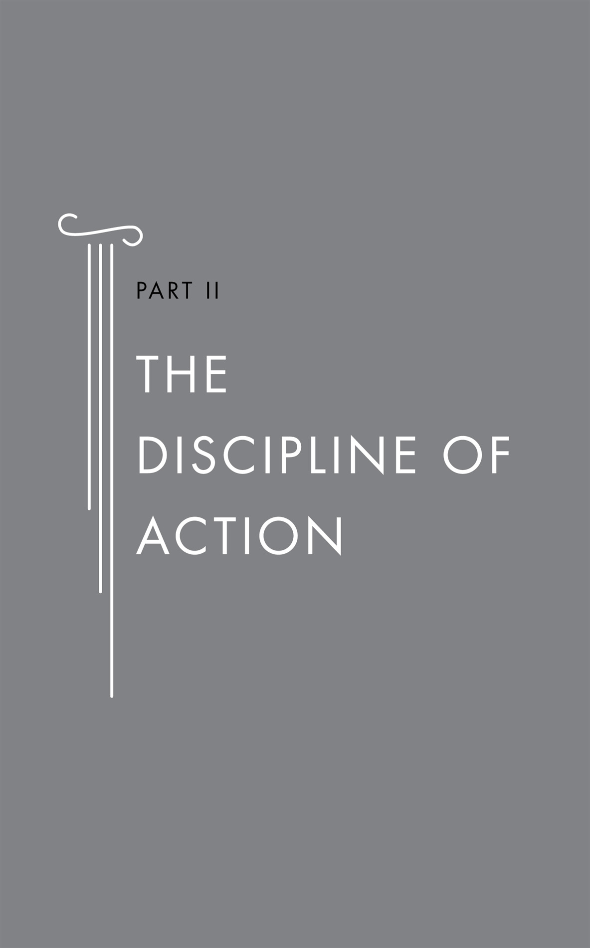 Part II: The Discipline of Action