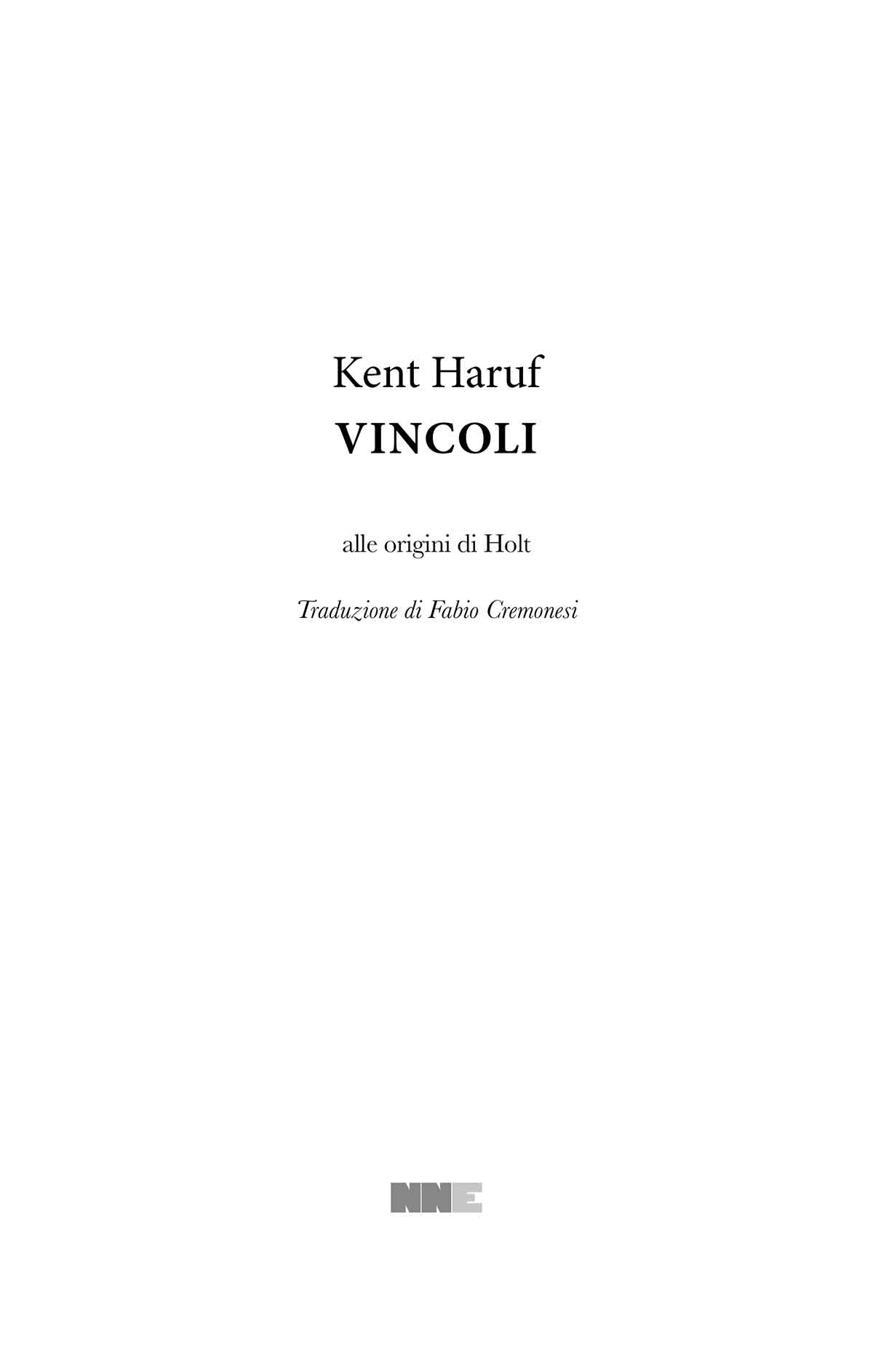 Immagine del frontespizio. Kent Haruf. Vincoli. Alle origini di Holt. Enne Enne Editore.