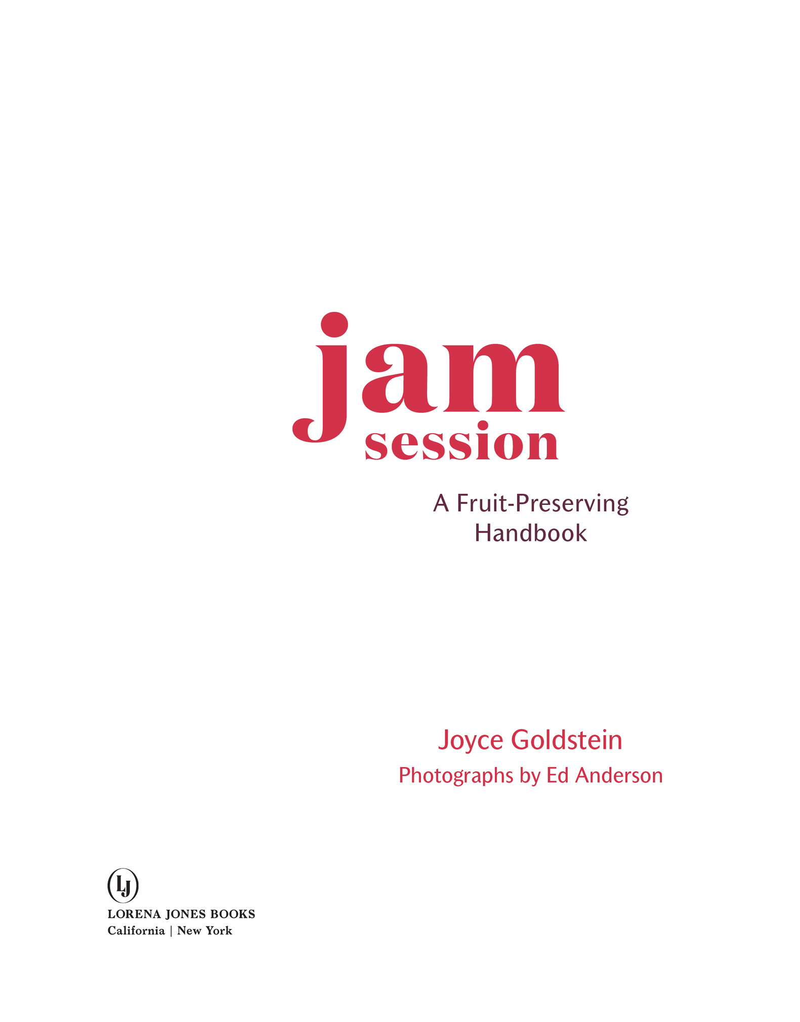 Book Title, Jam Session, Subtitle, A Fruit-Preserving Handbook, Author, Joyce Goldstein, Imprint, Lorena Jones Books