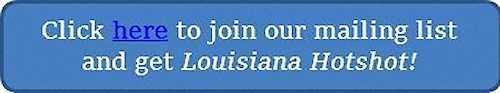 Click here to join our mailing and get Louisiana Hotshot!