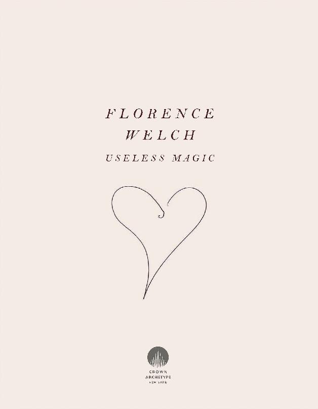 Book Title, Useless Magic, Subtitle, Lyrics and Poetry, Author, Florence Welch, Imprint, Crown Archetype