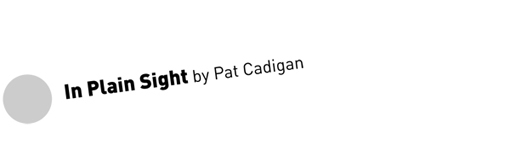 In Plain Sight by Pat Cadigan