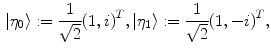 $$\begin{aligned} |\eta _0\rangle := \frac{1}{\sqrt{2}} (1,i)^T, |\eta _1\rangle : = \frac{1}{\sqrt{2}}(1,-i)^T, \end{aligned}$$