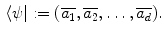 $$\begin{aligned} \langle \psi | := (\overline{a_1},\overline{a_2},\ldots ,\overline{a_d}). \end{aligned}$$