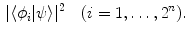 $$\begin{aligned} |\langle \phi _i | \psi \rangle |^2 \quad (i=1,\ldots ,2^n). \end{aligned}$$