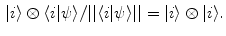 $$\begin{aligned} |i\rangle \otimes \langle i | \psi \rangle /|| \langle i | \psi \rangle || = |i\rangle \otimes |i\rangle . \end{aligned}$$